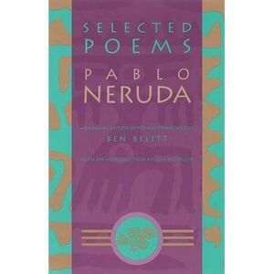 Selected Poems: Pablo Neruda -- Pablo Neruda